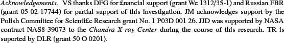 \begin{acknowledgements}
\par
VS thanks DFG for financial support (grant We 1312...
...s research. TR is suported by DLR (grant 50 O 0201).
\par
\end{acknowledgements}