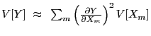 $ V[Y]~\approx~\sum_m \left(\frac{{\partial}Y}{{\partial}X_m}\right)^2
V[X_m]$