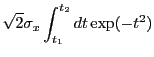 $\displaystyle \sqrt{2}\sigma_x \int_{t_1}^{t_2} dt \exp(-t^2)$