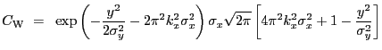 $\displaystyle C_{\rm W}~=~\exp\left(-\frac{y^2}{2\sigma_{y}^2}-2{\pi}^2k_{x}^2\...
...\pi}} \left[ 4{\pi}^2k_{x}^2\sigma_{x}^2 + 1 - \frac{y^2}{\sigma_{y}^2} \right]$