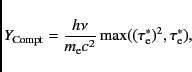 \begin{displaymath}Y_{\rm
Compt} = \frac{h\nu}{m_{\rm e}c^2} \max((\tau_{\rm e}^*)^2,\tau_{\rm
e}^*),
\end{displaymath}