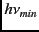 $h\nu_{min}$