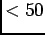 $< 50$