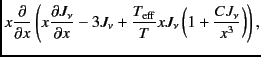 $\displaystyle x
\frac{\partial}{\partial x} \left(x \frac{\partial J_{\nu}}{\pa...
...frac{T_{\rm eff}}{T} x J_{\nu} \left( 1 + \frac{CJ_{\nu}}{x^3}
\right) \right),$