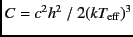 $C=c^2 h^2~/~2(kT_{\rm eff})^3$