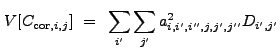 $\displaystyle V[C_{{\rm cor},i,j}]~=~\sum_{i'} \sum_{j'} a_{i,i',i'',j,j',j''}^2 D_{i',j'}$