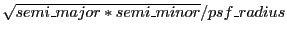 $ \sqrt{semi\_major*semi\_minor}/psf\_radius$