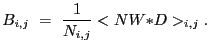 $\displaystyle B_{i,j}~=~\frac{1}{N_{i,j}}<NW{\ast}D>_{i,j} .$
