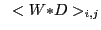 $\displaystyle ~<W{\ast}D>_{i,j}$