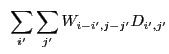 $\displaystyle ~\sum_{i'} \sum_{j'} W_{i-i',j-j'} D_{i',j'}$