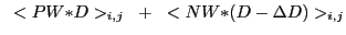 $\displaystyle ~<PW{\ast}D>_{i,j}~+~<NW{\ast}(D-{\Delta}D)>_{i,j}$