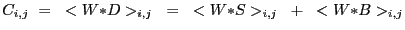 $\displaystyle C_{i,j}~=~<W{\ast}D>_{i,j}~=~<W{\ast}S>_{i,j}~+~<W{\ast}B>_{i,j}$