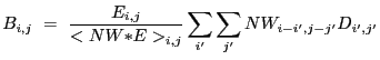 $\displaystyle B_{i,j}~=~\frac{E_{i,j}}{<NW{\ast}E>_{i,j}}\sum_{i'}\sum_{j'} NW_{i-i',j-j'} D_{i',j'}$