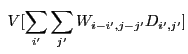 $\displaystyle ~V[\sum_{i'} \sum_{j'} W_{i-i',j-j'}D_{i',j'}]$