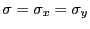 $ \sigma = \sigma_x =
\sigma_y$