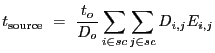 $\displaystyle t_{\rm source}~=~\frac{t_o}{D_o} \sum_{i \in sc}\sum_{j \in sc} D_{i,j}E_{i,j}$