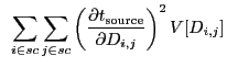 $\displaystyle ~\sum_{i \in sc}\sum_{j \in sc} \left(\frac{{\partial}t_{\rm source}}{{\partial}D_{i,j}}\right)^2 V[D_{i,j}]$