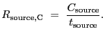 $\displaystyle R_{\rm source,C}~=~\frac{C_{\rm source}}{t_{\rm source}} .$