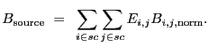 $\displaystyle B_{\rm source}~=~\sum_{i \in sc}\sum_{j \in sc} E_{i,j}B_{i,j,{\rm norm}} .$