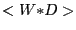 $ <W{\ast}D>$