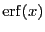 $ {\rm erf}(x)$