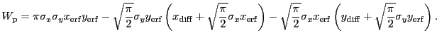 $\displaystyle W_{\rm p}=\pi\sigma_x\sigma_y{x_{\rm erf}}{y_{\rm erf}} - \sqrt{\...
...\rm erf}\left(y_{\rm diff} + \sqrt{\frac{\pi}{2}} \sigma_y y_{\rm erf}\right) .$