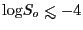 $ {\log}S_o \la -4$