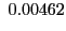 $\displaystyle ~0.00462$