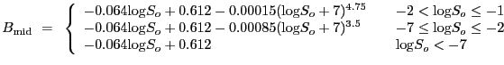$\displaystyle B_{\rm mid}~=~\left\{ \begin{array}
{l@{\quad \quad}l}
-0.064{\lo...
...g}S_o \leq -2\\
-0.064{\log}S_o + 0.612 & {\log}S_o < -7
\end{array} \right. $