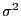 $ \sigma^2$