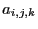$ a_{i,j,k}$
