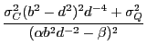 $\displaystyle \frac{\sigma_C^2 (b^2-d^2)^2 d^{-4} + \sigma_Q^2}%
{(\alpha b^2 d^{-2} - \beta)^2}$