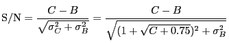 $\displaystyle {\rm S/N} = \frac{C-B}{\sqrt{\sigma_C^2 + \sigma_B^2}} = \frac{C-B}{\sqrt{(1+\sqrt{C+0.75})^2 + \sigma_B^2}}$