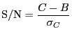 $\displaystyle {\rm S/N} = \frac{C-B}{\sigma_C}$