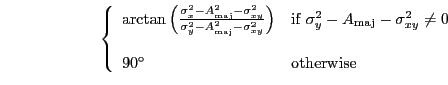 \begin{displaymath}\left\{
\begin{array}{ll}
\arctan\left(\frac{\sigma_x^2-A_{\r...
...ne 0$} \\
& \\
90^\circ & \mbox{otherwise}
\end{array}\right.\end{displaymath}