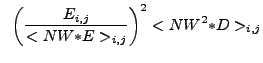 $\displaystyle ~\left(\frac{E_{i,j}}{<NW{\ast}E>_{i,j}}\right)^2 < NW^2{\ast}D >_{i,j}$