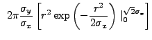 $\displaystyle ~2{\pi}\frac{\sigma_{y}}{\sigma_{x}} \left[r^2\exp\left(-\frac{r^2}{2\sigma_{x}}\right)\mid_0^{\sqrt{2}\sigma_{x}}\right]$