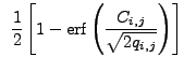 $\displaystyle ~\frac{1}{2} \left[1 - {\rm erf}\left(\frac{C_{i,j}}{\sqrt{2q_{i,j}}}\right)\right]$