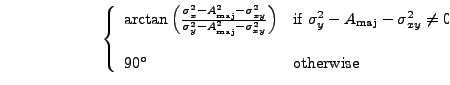 \begin{displaymath}\left\{
\begin{array}{ll}
\arctan\left(\frac{\sigma_x^2-A_{\r...
...ne 0$} \\
& \\
90^\circ & \mbox{otherwise}
\end{array}\right.\end{displaymath}