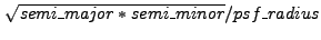 $ \sqrt{semi\_major*semi\_minor}/psf\_radius$