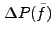 $ \Delta P(\tilde{f})$