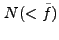 $ N(<\tilde{f})$
