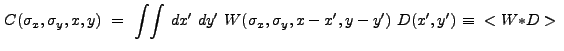 $\displaystyle C(\sigma_x,\sigma_y,x,y)~=~{\int}{\int}~dx'~dy'~W(\sigma_x,\sigma_y,x-x',y-y')~D(x',y')~{\equiv}~<W{\ast}D> .$