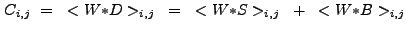 $\displaystyle C_{i,j}~=~<W{\ast}D>_{i,j}~=~<W{\ast}S>_{i,j}~+~<W{\ast}B>_{i,j}$