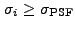$ \sigma_i \geq \sigma_{\rm PSF}$