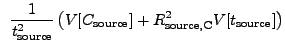$\displaystyle ~\frac{1}{t_{\rm source}^2} \left( V[C_{\rm source}] + R_{\rm source,C}^2V[t_{\rm source}] \right)$