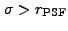$ \sigma > r_{\rm PSF}$