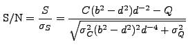 $\displaystyle {\rm S/N} = \frac{S}{\sigma_S} = \frac{C (b^2-d^2) d^{-2} - Q} {\sqrt{\sigma_C^2 (b^2-d^2)^2 d^{-4} + \sigma_Q^2}}$