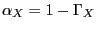 $\alpha_X = 1 - \Gamma_X$