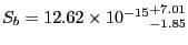 $S_{b}=12.62\times{10^{-15}}^{+7.01}_{-1.85}$